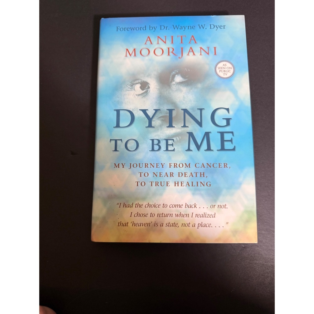 Dying to Be Me Anita Moorjani Hardcover 1st Edition 2012 Memoir Healing